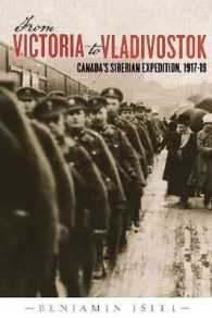From Victoria to Vladivostok : Canada's Siberian Expedition, 1917-19 (Studies in Canadian Military History)