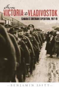 From Victoria to Vladivostok : Canada's Siberian Expedition, 1917-19 (Studies in Canadian Military History)