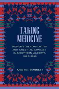 Taking Medicine : Women's Healing Work and Colonial Contact in Southern Alberta, 1880-1930 (Women and Indigenous Studies)