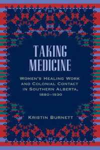 Taking Medicine : Women's Healing Work and Colonial Contact in Southern Alberta, 1880-1930 (Women and Indigenous Studies)