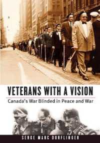 Veterans with a Vision : Canada's War Blinded in Peace and War (Studies in Canadian Military History)