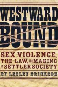 Westward Bound : Sex, Violence, the Law, and the Making of a Settler Society (Law and Society)