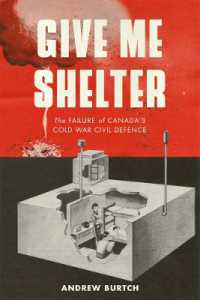 Give Me Shelter : The Failure of Canada's Cold War Civil Defence (Studies in Canadian Military History)