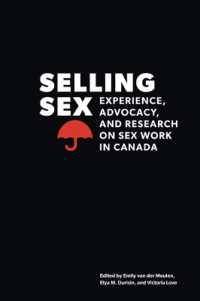 Selling Sex : Experience, Advocacy, and Research on Sex Work in Canada (Sexuality Studies)
