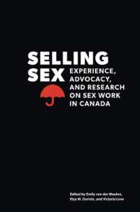 Selling Sex : Experience, Advocacy, and Research on Sex Work in Canada (Sexuality Studies)
