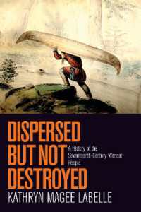 Dispersed but not Destroyed : A History of the Seventeenth-Century Wendat People