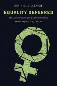 Equality Deferred : Sex Discrimination and British Columbia's Human Rights State, 1953-84 (Law and Society)