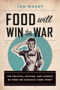 Food Will Win the War : The Politics, Culture, and Science of Food on Canada's Home Front