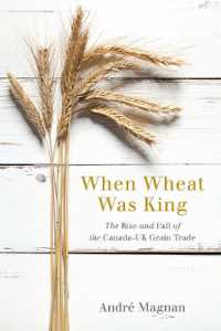 When Wheat Was King : The Rise and Fall of the Canada-UK Grain Trade