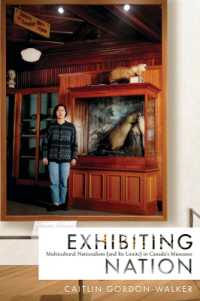 Exhibiting Nation : Multicultural Nationalism (and Its Limits) in Canada's Museums
