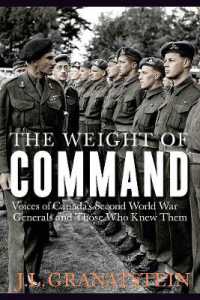 The Weight of Command : Voices of Canada's Second World War Generals and Those Who Knew Them (Studies in Canadian Military History)