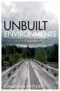 Unbuilt Environments : Tracing Postwar Development in Northwest British Columbia (Nature | History | Society)