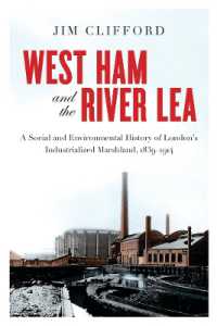 West Ham and the River LEA : A Social and Environmental History of London's Industrialized Marshland, 1839-1914 (Nature | History | Society)