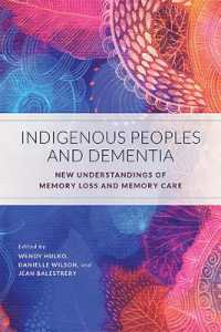 Indigenous Peoples and Dementia : New Understandings of Memory Loss and Memory Care