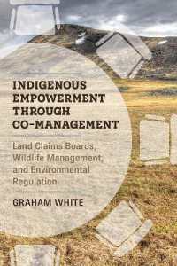 Indigenous Empowerment through Co-management : Land Claims Boards, Wildlife Management, and Environmental Regulation