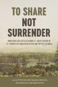 To Share, not Surrender : Indigenous and Settler Visions of Treaty Making in the Colonies of Vancouver Island and British Columbia