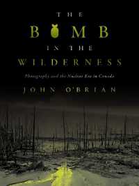Bomb in the Wilderness : Photography and the Nuclear Era in Canada (Brenda and David Mclean Canadian Studies) -- Paperback / softback