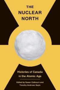 Nuclear North : Histories of Canada in the Atomic Age (The C.D. Howe Series in Canadian Political History) -- Hardback