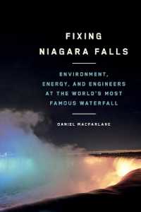 Fixing Niagara Falls : Environment, Energy, and Engineers at the World's Most Famous Waterfall (Nature | History | Society)