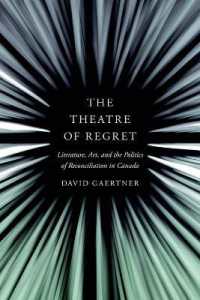 The Theatre of Regret : Literature, Art, and the Politics of Reconciliation in Canada