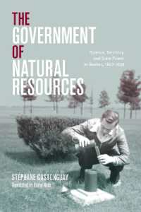 The Government of Natural Resources : Science， Territory， and State Power in Quebec， 1867-1939 (Nature | History | Society)
