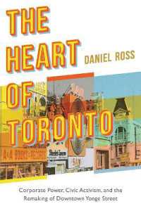 The Heart of Toronto : Corporate Power, Civic Activism, and the Remaking of Downtown Yonge Street