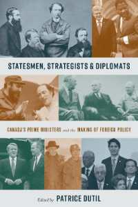 Statesmen， Strategists， and Diplomats : Canada's Prime Ministers and the Making of Foreign Policy (The C.D. Howe Series in Canadian Political History)