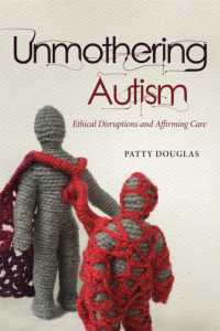 Unmothering Autism : Ethical Disruptions and Affirming Care (Disability Culture and Politics)