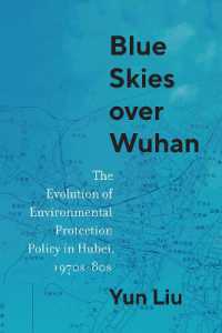 Blue Skies over Wuhan : The Evolution of Environmental Protection Policy in Hubei, 1970s-80s (Contemporary Chinese Studies)