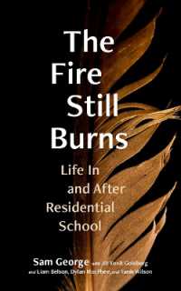 The Fire Still Burns : Life in and after Residential School