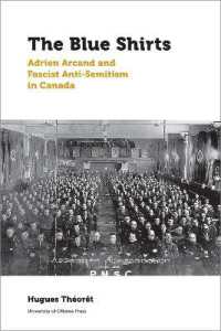 The Blue Shirts : Adrien Arcand and Fascist Anti-Semitism in Canada (Canadian Studies)