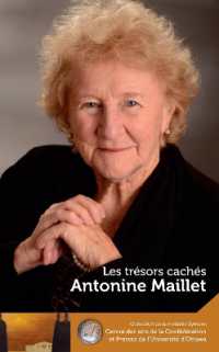 Antonine Maillet : Les trésors cachés - Our Hidden Treasures (The Symons Medal Series/collection de la Médaille Symons)