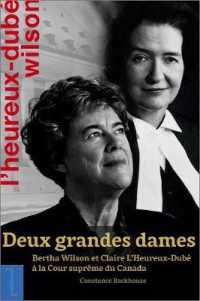 Deux grandes dames: Bertha Wilson et Claire L'Heureux-Dubé à la Cour suprême du Canada (Biographies et mémoires) （2021st）