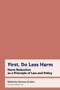 First, Do Less Harm : Harm Reduction as a Principle of Law and Policy (Health and Society)