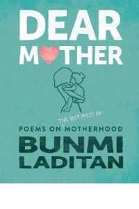 Dear Mother: Poems on the Hot Mess of Motherhood
