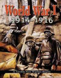 World War I: 1914-1916 - a Terrible New Warfare Begins (World War I: Remembering the Great War)