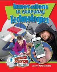 Innovations in Everyday Technologies (Problem Solved! Your Turn to Think Big)