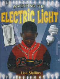 Inventing the Electric Light (Breakthrough Inventions S.)