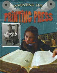 Inventing the Printing Press (Breakthrough Inventions S.)