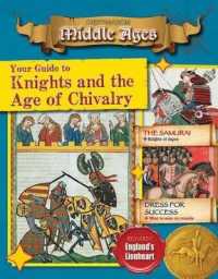 Your Guide to Knights and the Age of Chivalry (Destination: Middle Ages)