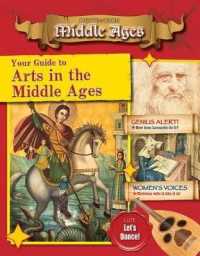 Your Guide to the Arts in the Middle Ages (Destination: Middle Ages)