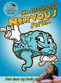 The Astounding Nervous System: How Does My Brain Work? （Library Binding）