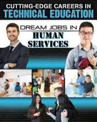 Dream Jobs Human Services (Cutting-edge Careers in Technical Education)