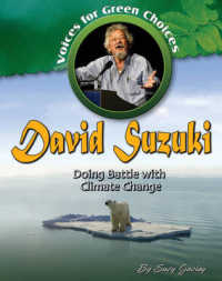 David Suzuki : Doing Battle with Climate Change