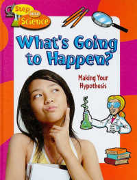 What's Going to Happen? : Making Your Hypothesis (Step into Science)