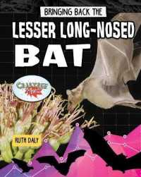 Bringing Back the Lesser Long-Nosed Bat （Library Binding）