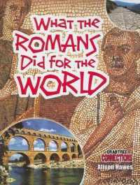 What the Romans Did for the World (Crabtree Connections Level 2 - Below-average)