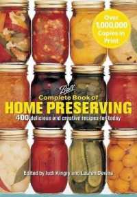 Complete Book of Home Preserving : 400 Delicious and Creative Recipes for Today （New and Updated）