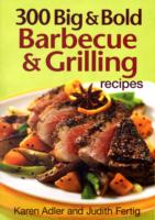 300 Big and Bold Barbecue and Grilling Recipes -- Paperback / softback