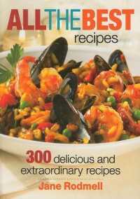 All the Best Recipes: 300 Delicious and Extraordinary Recipes